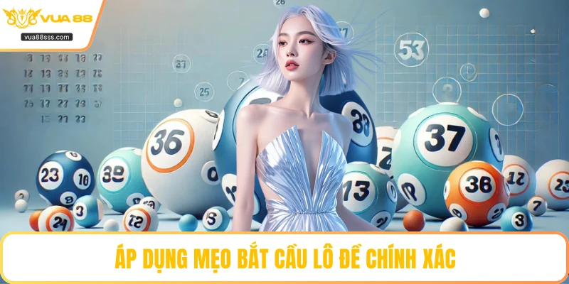 Áp dụng mẹo bắt cầu lô đề chính xác