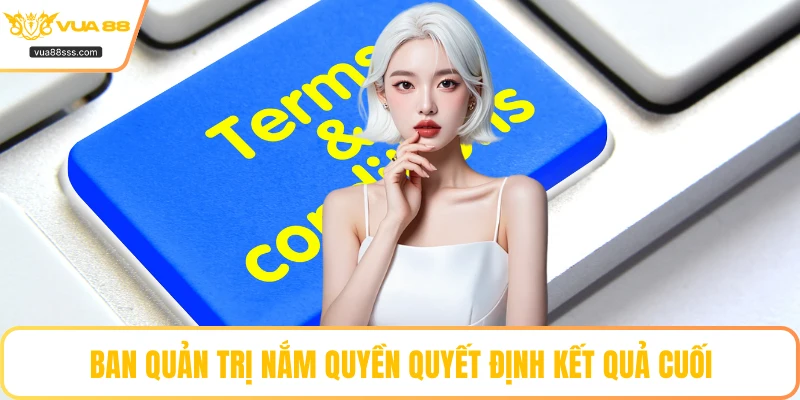 Ban quản trị nắm quyền quyết định kết quả cuối