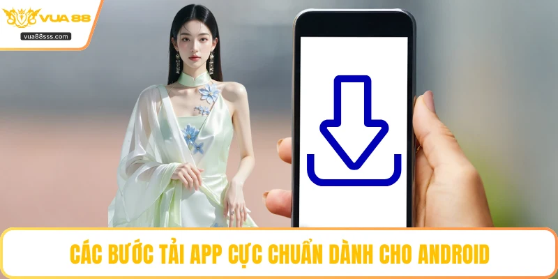 Các bước tải app cực chuẩn dành cho Android