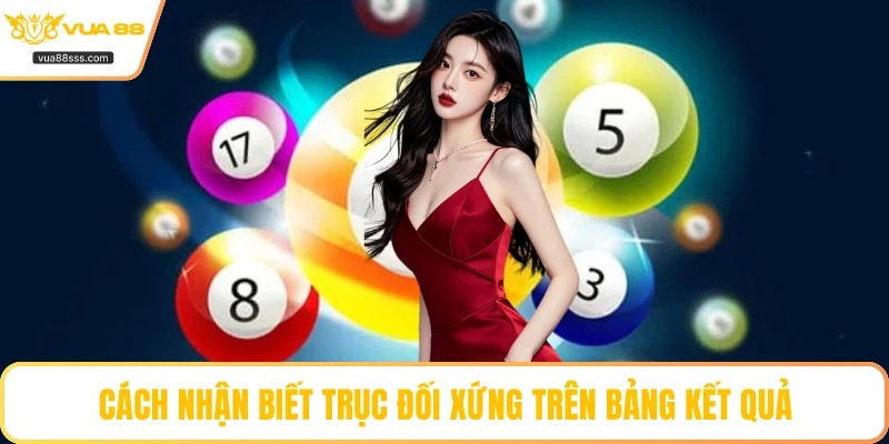Cách nhận biết trục đối xứng trên bảng kết quả