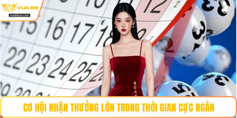 Cơ hội nhận thưởng lớn trong thời gian cực ngắn