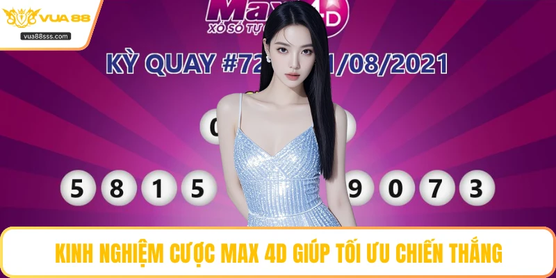 Kinh nghiệm cược Max 4D giúp tối ưu chiến thắng