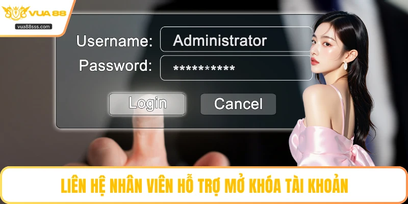 Liên hệ nhân viên hỗ trợ mở khóa tài khoản