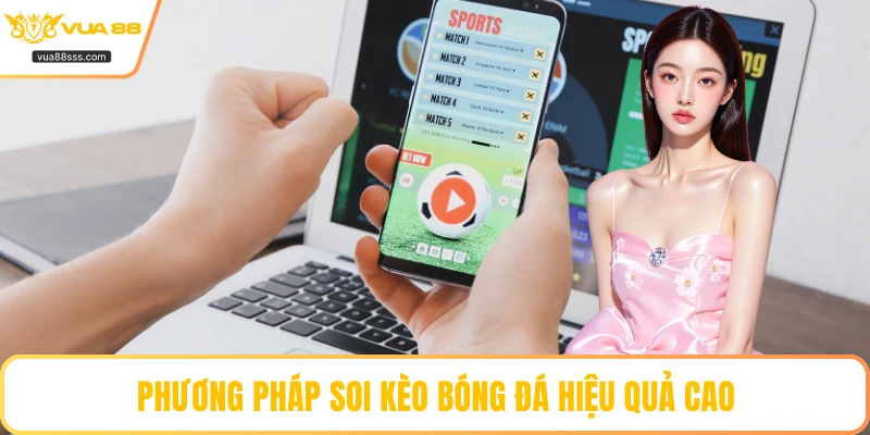 Phương pháp soi kèo bóng đá hiệu quả cao